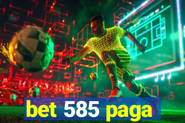 bet 585 paga